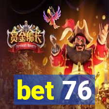 bet 76